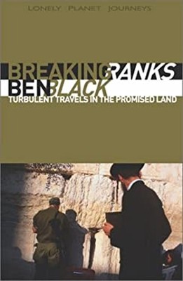 Breaking Ranks : Turbulent Travels in the Promised Land Benjamin