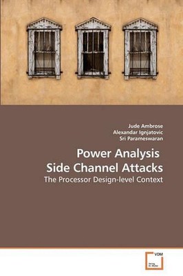 Power Analysis Side Channel Attacks: The Processor Design-level Context by Jude 