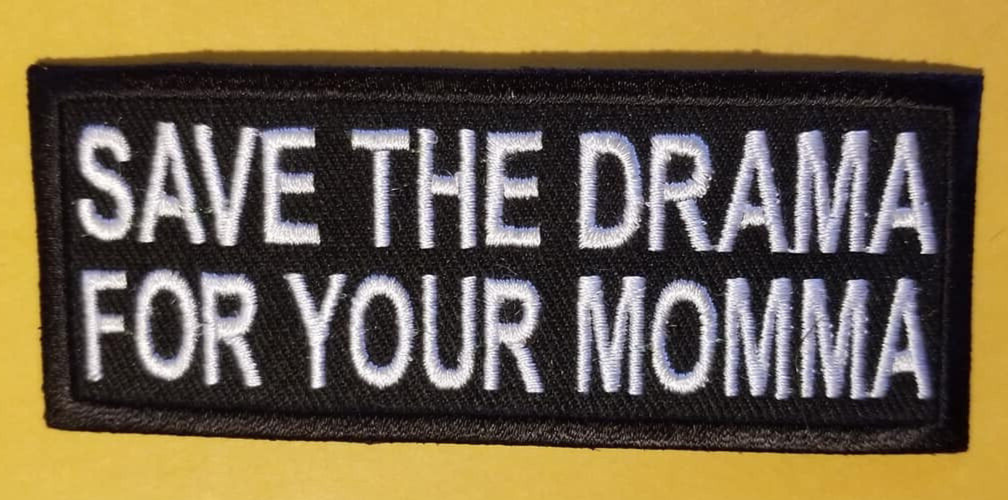 SAVE THE DRAMA FOR YOUR MOMMA Embroidered Patch 1.5x4