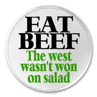 Eat Beef The West Wasn't Won On Salad - 3'' Sew / Iron On Patch Vegetarian Humor