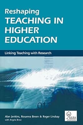 Reshaping Teaching in Higher Education: A Guide to Linking Teaching with Researc
