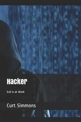 Hacker: Evil Is at Work by Curt Simmons (English) Paperback Book