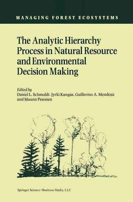 The Analytic Hierarchy Process in Natural Resource and Environmental Decision Ma