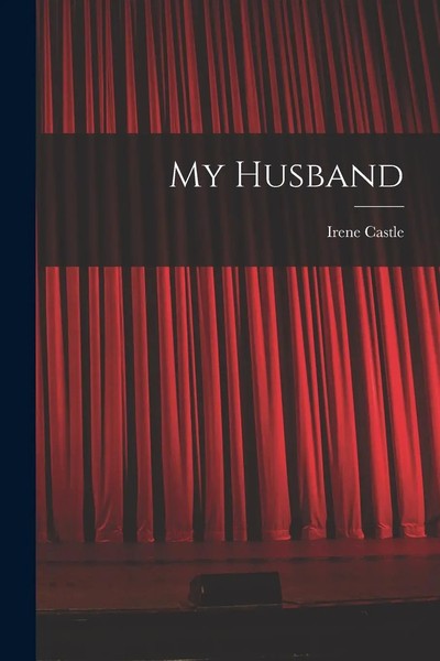 My Husband Irene Castle Taschenbuch Kartoniert / Broschiert Englisch 2022-image