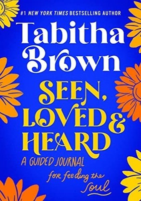 Seen, Loved and Heard : A Guided Journal for Feeding the Soul by Tabitha...