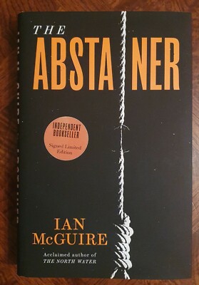Signed Hardback First Edition, First Impression The Abstainer by Ian McGuire