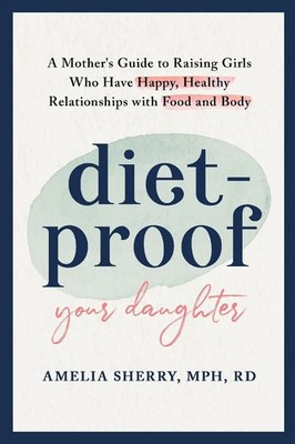 Diet-Proof Your Daughter Amelia Sherry Taschenbuch Kartoniert / Broschiert 2022