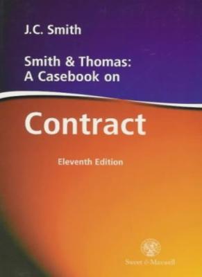Smith and Thomas: A Casebook on Contract By J.C. Smith, J.A.C. T