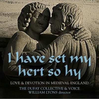 AV2286 Dufay Collective, The, Voice I Have Set My Hert So Hy; Love & Devotion In