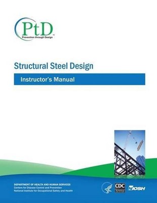 Structural Steel Design: Instructor's Manual by Centers for Disease Cont And Pre