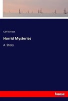 Carl Grosse | Horrid Mysteries | Taschenbuch | Englisch (2018) | A Story