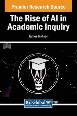 James Hutson The Rise of AI in Academic Inquiry (Hardback) (UK IMPORT)