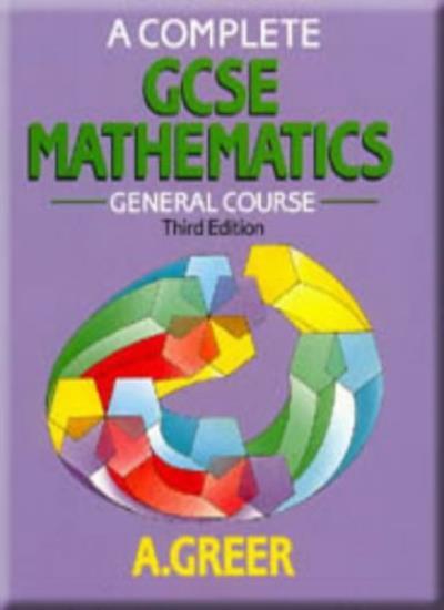 A Complete GCSE Mathematics: General Course By A. Greer