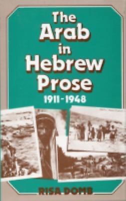 The Arab In Hebrew Prose 1911-: 1911-1948, Risa Domb, Good Book