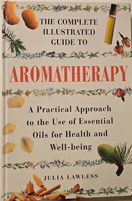 Aromatherapy: A Practical Approach to the Use of E... by Lawless, Julia Hardback