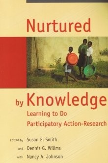 NURTURED BY KNOWLEDGE: LEARNING TO DO PARTICIPATORY By Susan E. Smith & Dennis