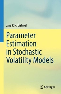 Parameter Estimation in Stochastic Volatility Models by Jaya P.N. Bishwal (Engli