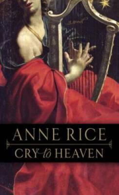 Cry to Heaven - Mass Market Paperback By Rice, Anne - ACCEPTABLE