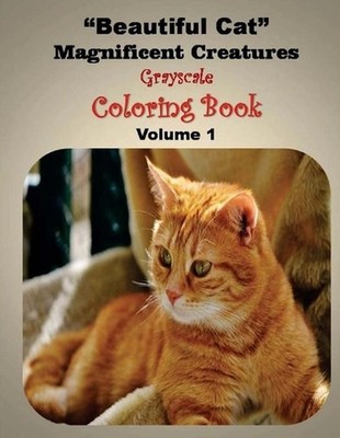 Beautiful Cat Magnificent Creatures: Gray scale Coloring Book by Helena V.D. Kla