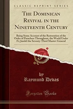 THE DOMINICAN REVIVAL IN THE NINETEENTH CENTURY: BEING By Raymund Devas **NEW**