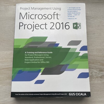 Project Management Using Microsoft Project 2016 : A Training and Reference Guide