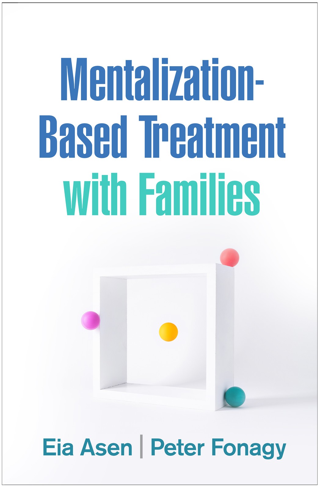 Mentalization-Based Treatment With Families Eia (London; University College London, United Kingdom) Asen - Image 8