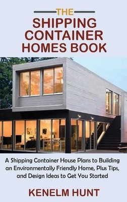 The Shipping Container Homes Book: A Shipping Container House Plans to Building 