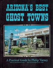 Arizona's Best Ghost Towns, Phillip Varney