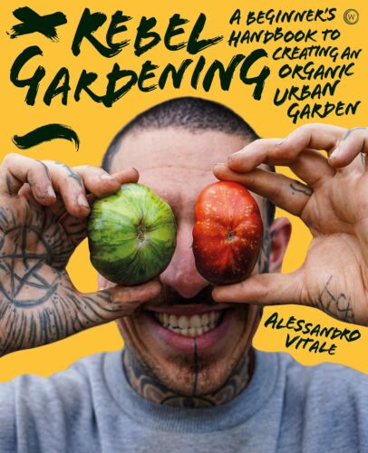 Rebel Gardening: A Beginner's Handbook to Organic Urban Gardening by Vitale, Ale - Picture 1 of 1