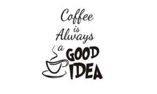 Coffee Is Always A Good Idea Kitchen Wall Sticker Living Room Vinyl Pack of 5
