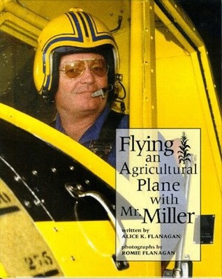 Flying an Agricultural Plane with Mr. Miller Hardcover Alice K. F
