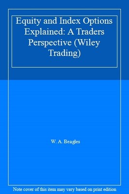 Equity and Index Options Explained: A Traders Perspective (Wiley