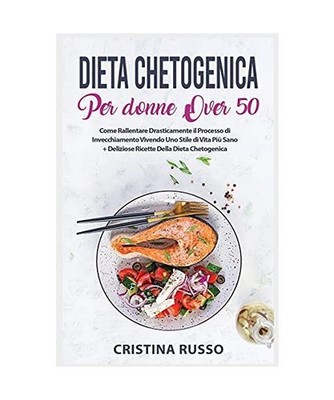 Dieta Chetogenica Per Donne Over 50: Come Rallentare Drasticamente il Processo d