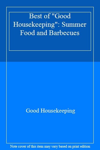 Best of ""Good Housekeeping"": Summer Food and Barbecues By ""Good Housekeeping