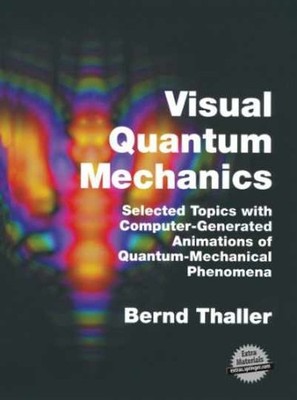 Visual Quantum Mechanics: Selected - Hardcover, by Thaller Bernd - Acceptable