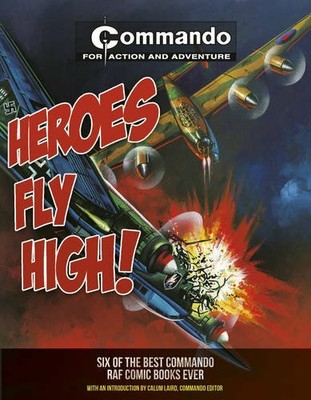 Commando: Heroes Fly High!: Six of the Best Commando R by Low, George 185375899X