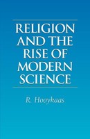 Religion And The Rise Of Modern Science, R. Hooykaas