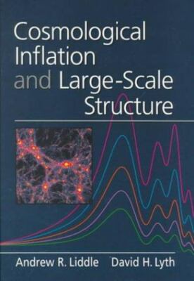 Cosmological Inflation and Large-Scale Structure by David H. Lyth and Andrew R.
