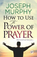 Joseph Murphy (U. A.) | How To Use The Power Of Prayer | Taschenbuch | Englisch