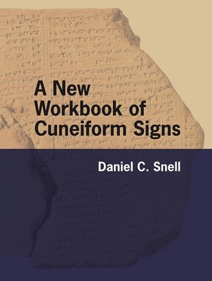 A NEW WORKBOOK OF CUNEIFORM SIGNS BY Daniel C. Snell PAPERBACK **NEW**
