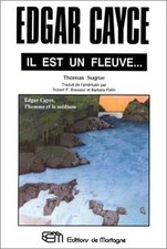 Edgar Cayce, il est un fleuve... LHomme et le...