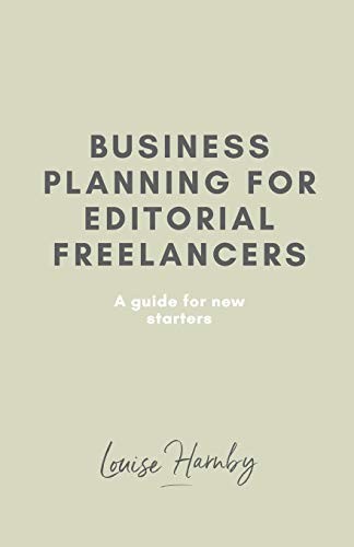 Business Planning for Editorial Freelancers: A Guide for New Sta