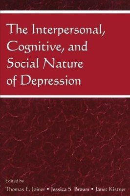 The Interpersonal, Cognitive, and Social Nature of Depression by Thomas E. Join