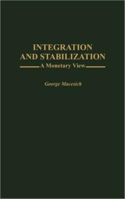 Integration And Stabilization: A Monetary View