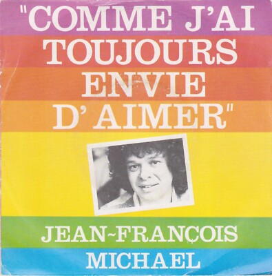 JEAN-FRANCOIS MICHAEL COME J'AI ALWAYS ENGE D'AIMER FRENCH 45 SINGLE
