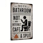Vintage Tin Metal Signs Home Décor,This Is A Bathroom Not An Internet Cafe Split