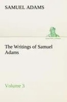 Samuel Adams | The Writings Of Samuel Adams - Volume 3 | Taschenbuch | Englisch