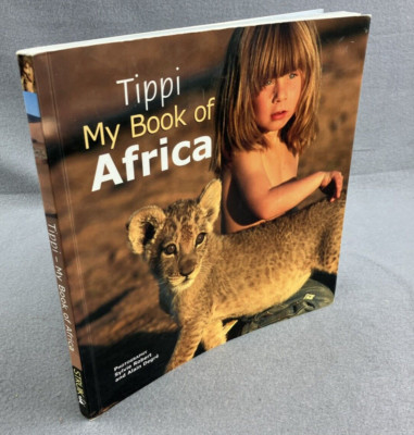 Tippi: My Book of Africa by Tippi Degre  Paperback Photography 9781770070295