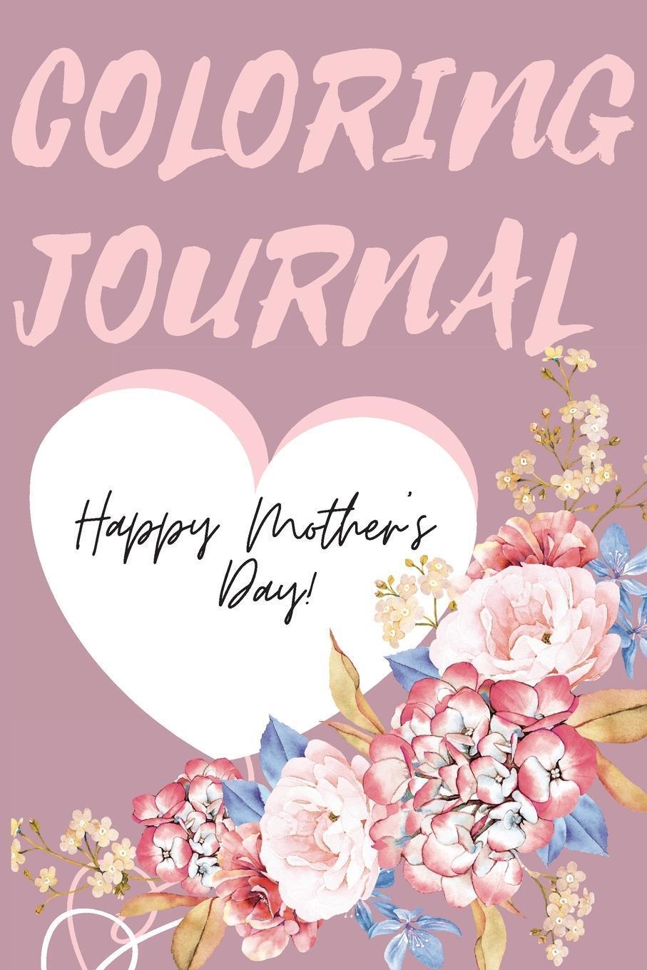 Cristie Jameslake | Happy Mother's Day Coloring Journal.stunning