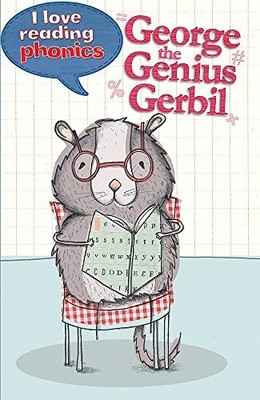 I Love Reading Phonics Level 5: George the Genius Gerbil By Loui